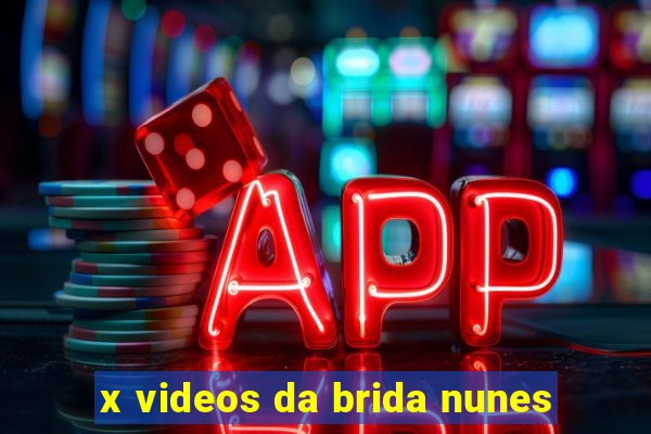 x videos da brida nunes