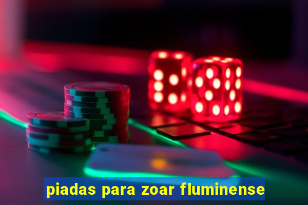 piadas para zoar fluminense