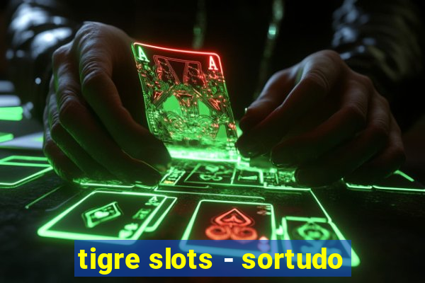 tigre slots - sortudo