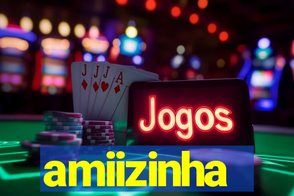 amiizinha