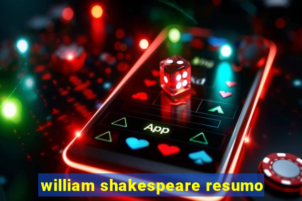 william shakespeare resumo