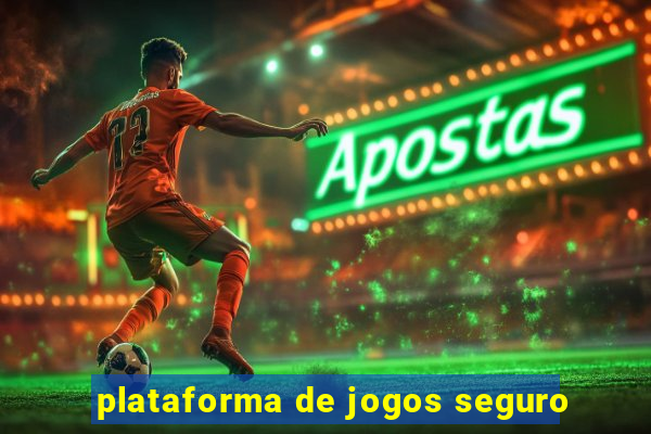 plataforma de jogos seguro