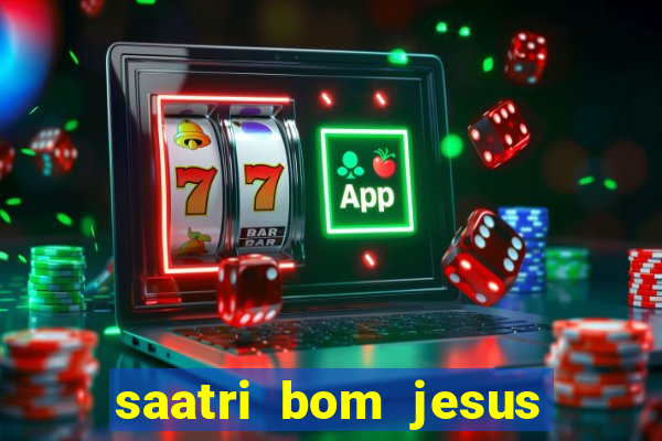 saatri bom jesus da lapa