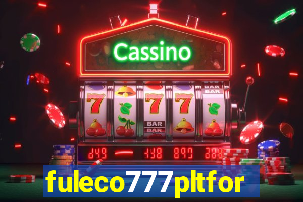 fuleco777pltfor