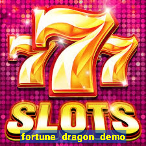 fortune dragon demo bet 500