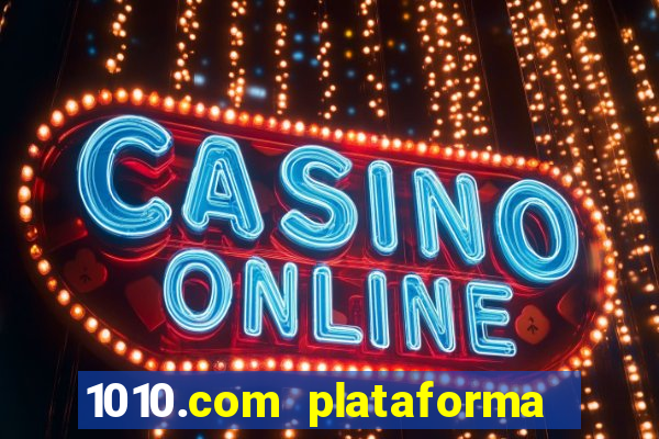 1010.com plataforma de jogos