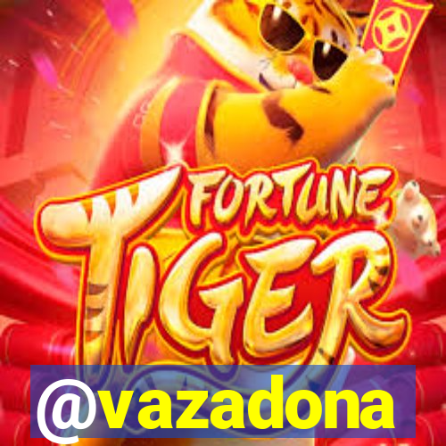 @vazadona