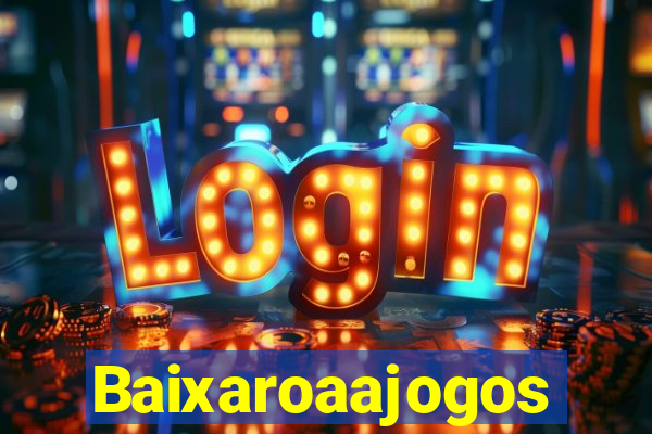Baixaroaajogos