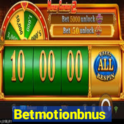 Betmotionbnus