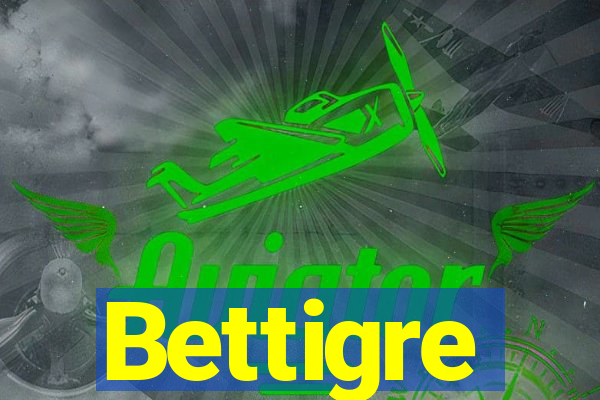 Bettigre