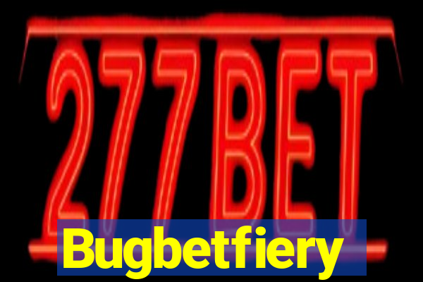 Bugbetfiery