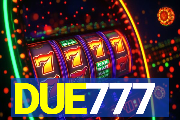 DUE777