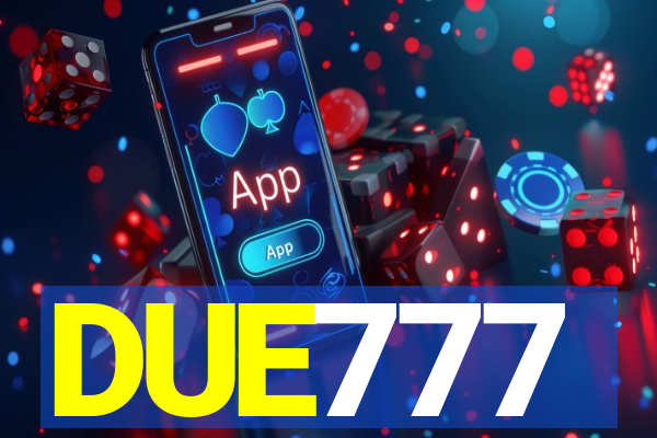 DUE777