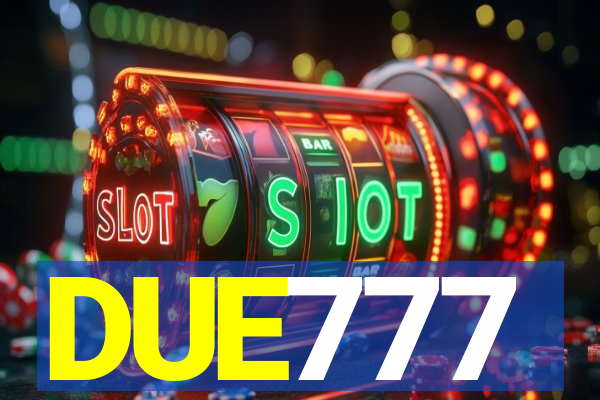 DUE777