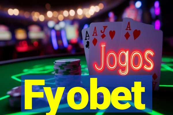 Fyobet