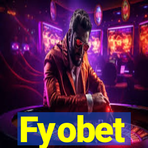 Fyobet