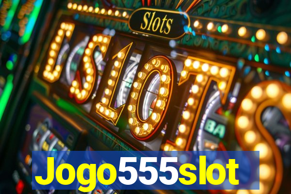 Jogo555slot
