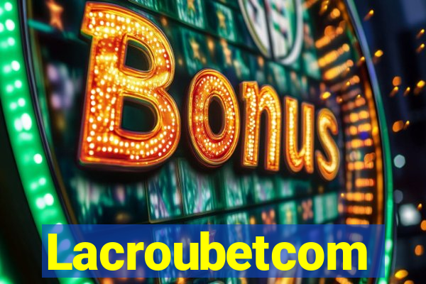 Lacroubetcom