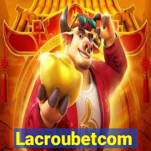 Lacroubetcom