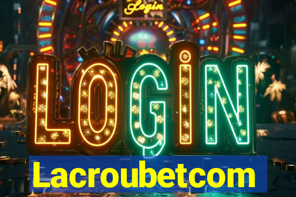 Lacroubetcom