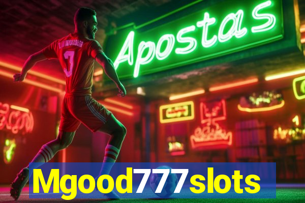 Mgood777slots