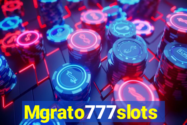 Mgrato777slots