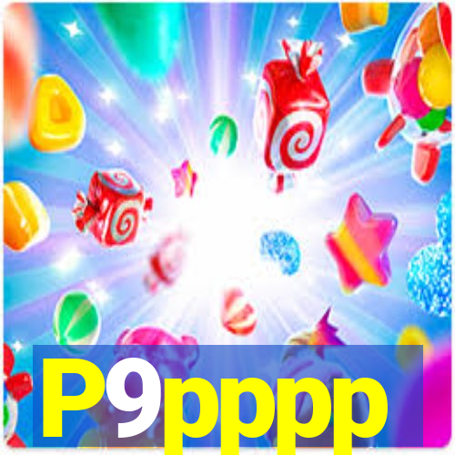 P9pppp