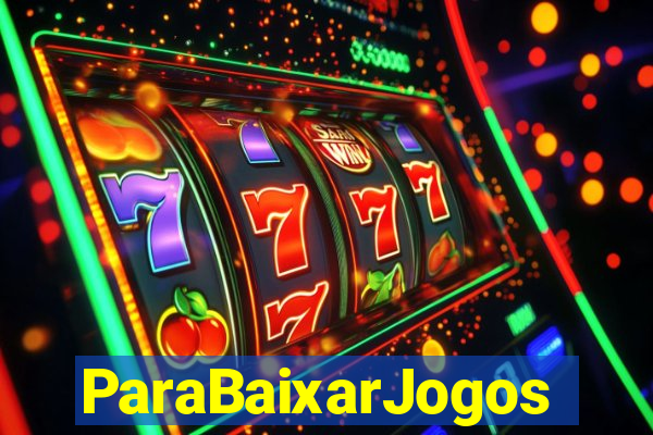 ParaBaixarJogos
