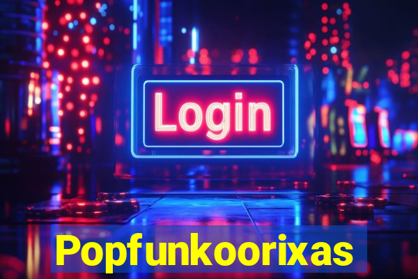 Popfunkoorixas