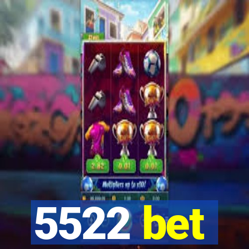 5522 bet