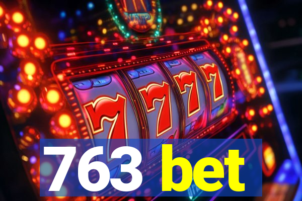 763 bet