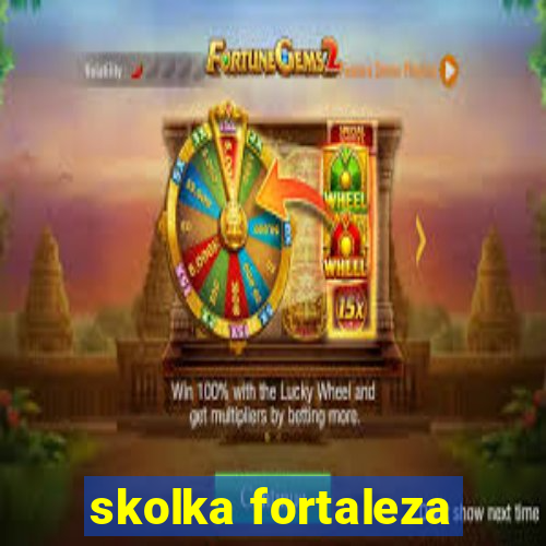 skolka fortaleza