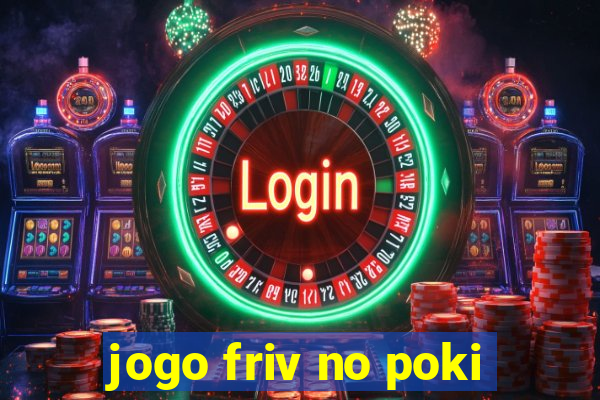 jogo friv no poki
