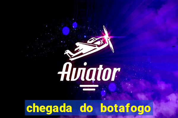 chegada do botafogo no rio de janeiro hoje