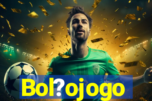 Bol?ojogo