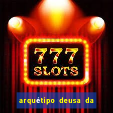 arquétipo deusa da fortuna como ativar