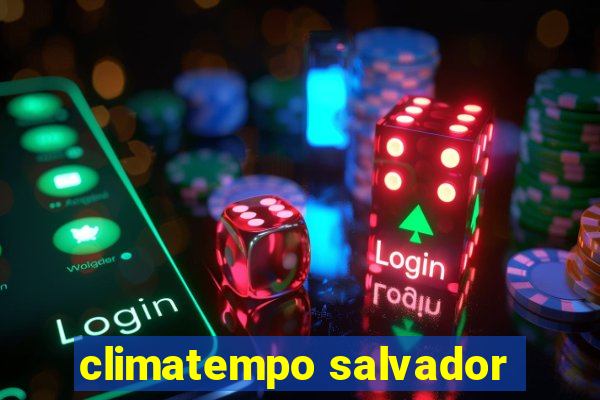 climatempo salvador