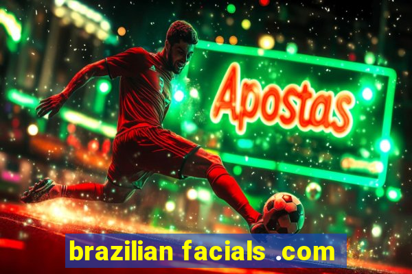 brazilian facials .com