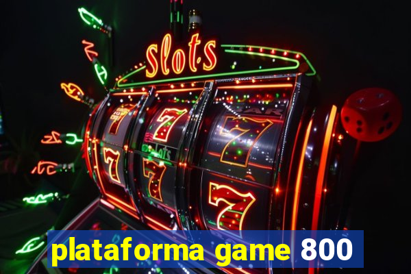 plataforma game 800
