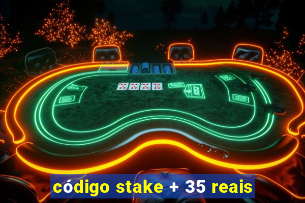 código stake + 35 reais