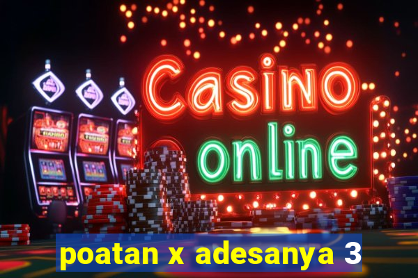 poatan x adesanya 3