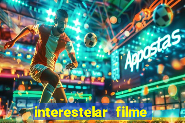 interestelar filme completo dublado