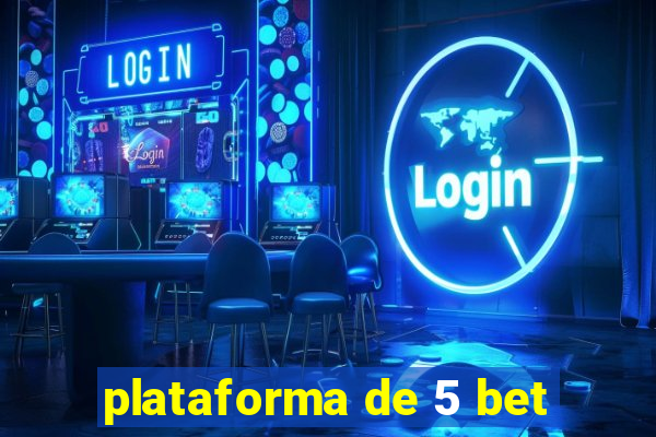 plataforma de 5 bet