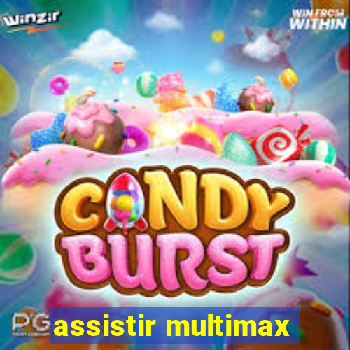 assistir multimax
