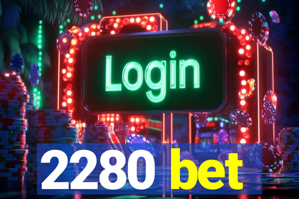 2280 bet