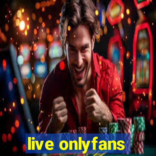 live onlyfans