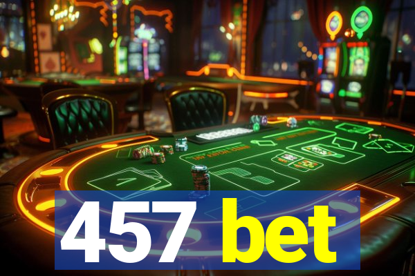 457 bet