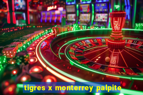 tigres x monterrey palpite