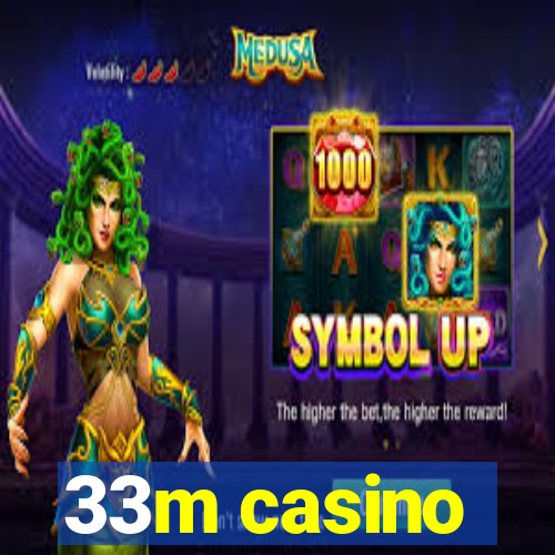 33m casino