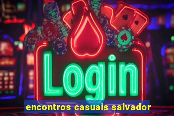 encontros casuais salvador